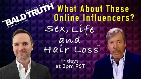 Hair Transplant Influencers - The Bald Truth - Episode 2288