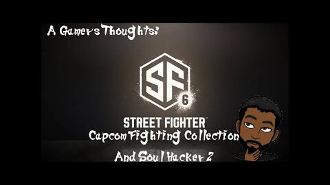 AGT: SF6, Capcom Fighting Collection & Soul Hackers 2