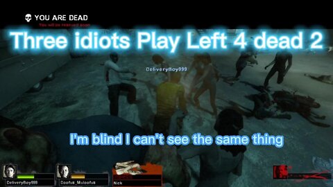 Three idiots Play Left 4 dead 2