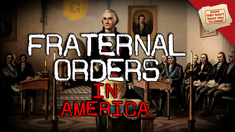 Stuff They Don't Want You to Know: Fraternal Orders in America