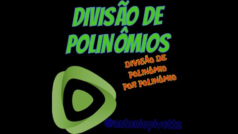 DIVISÃO DE POLINÔMIO POR POLINÔMIO