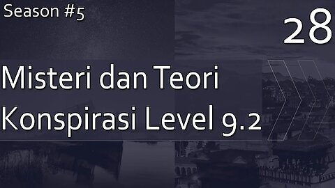 Kumpulan Misteri dan Teori Konspirasi, Level 9.2 - Season 5, Episode 28