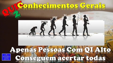 QUIZ De Conhecimentos Gerais P2 | Somente Pessoas Com QI Alto Conseguem acertar todas