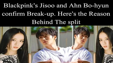 Blackpink’s Jisoo and Ahn Bo-hyun confirm break-up. Here’s the reason behind the split