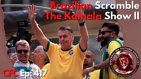 Council on Future Conflict Episode 417: Brazilian Scramble, The Kamala Show II