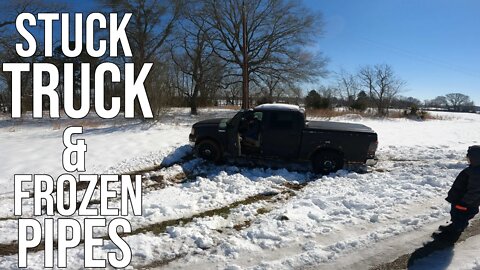 We got our Truck Stuck!/ Winter Storm 2021/ Frozen Pipes