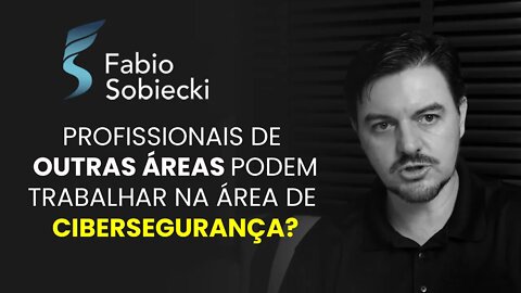 PROFISSIONAIS DE OUTRAS ÁREAS PODEM TRABALHAR NA ÁREA DE CIBERSEGURANÇA? | CORTES