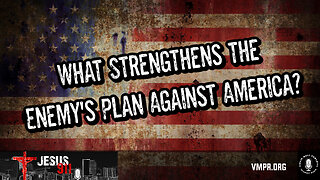 26 Sep 24 - Jesus 911: What Strengthens the Enemy's Plan Against America?