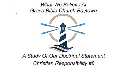 5/10/2023 - What We Believe - Christian Responsibility #8