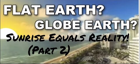 How the Flat Earth model matches reality