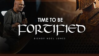 Bishop Noel Jones - TIME TO BE FORTIFIED