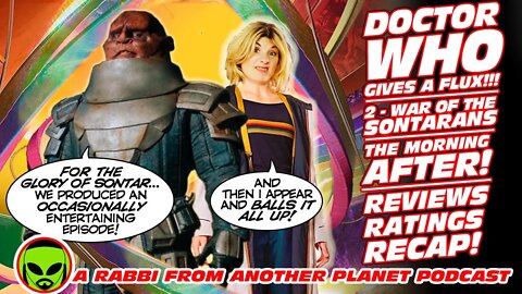 Doctor Who Gives a Flux part 2 'War of the Sontarans' - The Morning After! Reviews…Ratings…Recap!