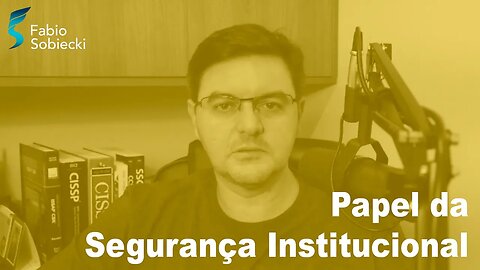 Qual é o papel da segurança institucional nas empresas