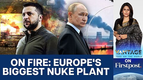 Ukraine Attacks Russia: Explosions at Nuclear Power Plant Raises Fears | Vantage with Palki Sharma