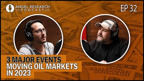 3 Major Events Moving Oil Markets in 2023 | Angel Research Podcast Ep 32