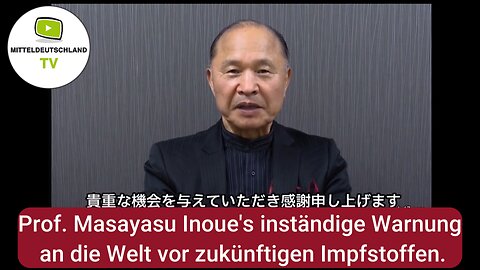 Prof. Masayasu Inoue's inständige Warnung an die Welt vor zukünftigen Impfstoffen.