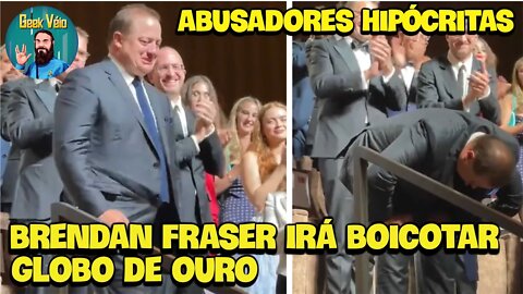 Brendan Fraser e os Abusadores do Globo de Ouro