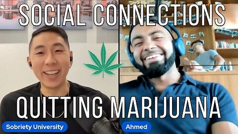 The Importance Of SOCIAL Connections In Quitting MARIJUANA @AhmedPanju