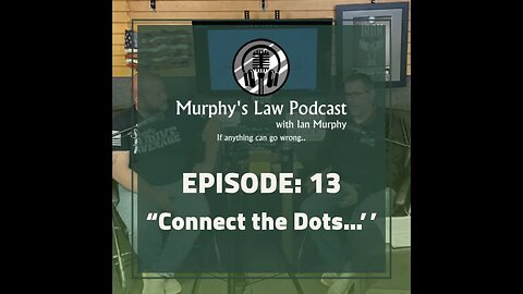 Murphy's Law Podcast: Episode 13 "Connect the Dots"