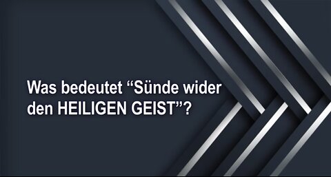 Was bedeutet “Sünde wider den HEILIGEN GEIST”?