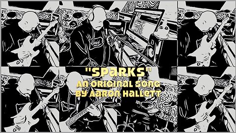 "Sparks" an Original Song by Aaron Hallett