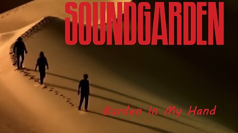 Soundgarden - Burden In My Hand (Official Music Video)