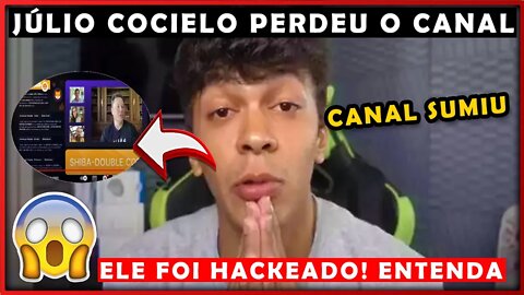 CANAL CANALHA SUMIU? JÚLIO COCIELO TEM CANAL DO YOUTUBE HACKEADO E PERDE TUDO - ENTENDA O CASO