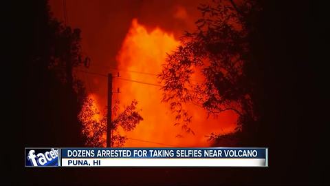 Visitors arrested for taking selfies near Kilauea volcano