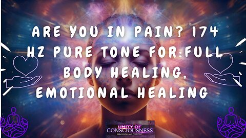 Are You in Pain? 174 Hz Pure Tone for Pain: Full Body Healing, Emotional Healing & Positive Energy