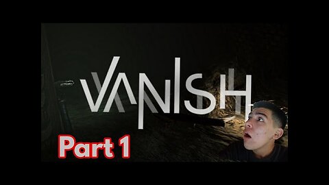 Vanish|part 1| this more Terrifying