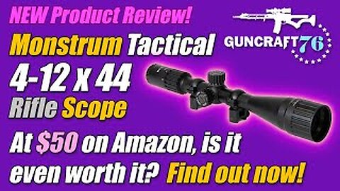 Monstrum Tactical 4-12x44 Rifle Scope Product Review