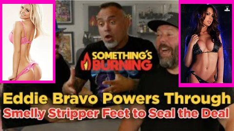 Eddie Bravo Powers Through Smelly Stripper Feet to Seal the Deal | Something's Burning