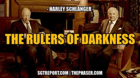 The Truth about the Rulers of the Darkness -- Harley Schlanger