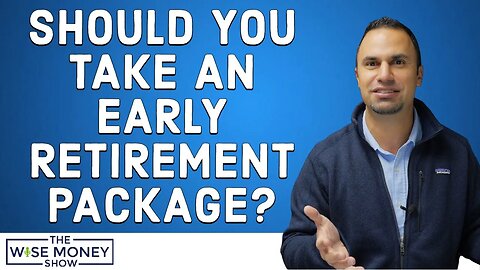 Should You Take an Early Retirement Package?