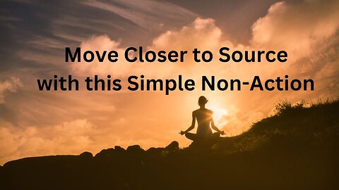 Move Closer to Source with this Simple Non-Action ∞Thymus: Channeled by Daniel Scranton