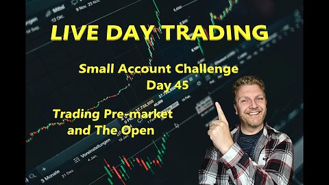 LIVE DAY TRADING | $2.5k Small Account Challenge - Day 45 | Trading Pre-Market and The Open |