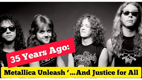 35 Years Ago: Metallica Unleash ‘…And Justice for All'