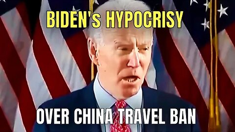 Joe Biden’s COVID Travel Restriction HYPOCRISY for Travelers from China