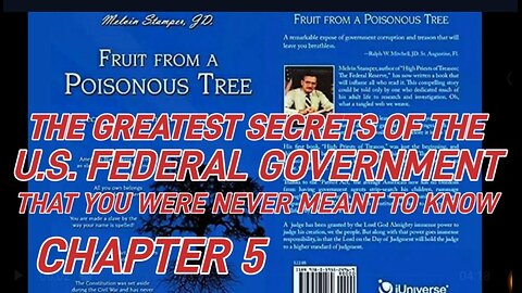 Darkest Secrets of the U.S. Federal Gov. Fruit from a Poisonous Tree. Chapter 5 Melvin Stamper