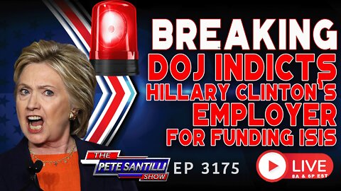 BREAKING: DOJ INDICTS HILLARY CLINTON's FORMER EMPLOYER FOR FUNDING ISIS TERRORISTS | EP 3175-8AM