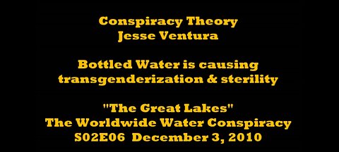 Conspiracy Theory Jesse Ventura Great Lakes 2023 Update (Original Dec 2010)