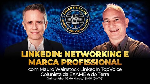 LinkedIn: Networking E Marca Pessoal Com Mauro Wainstock - Podcast Líder De Elite LIVE