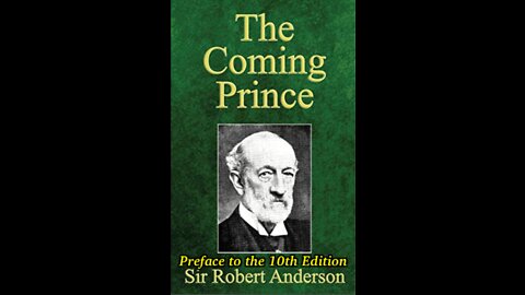 The Coming Prince by Sir Robert Anderson. Preface to the 10th Edition