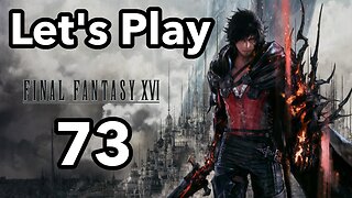 Let's Play | Final Fantasy 16 - Part 73