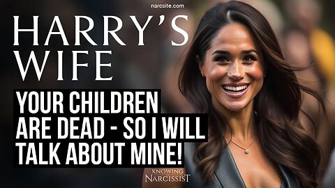 Your Children Are Dead, So I Will Talk About Mine (Meghan Markle)