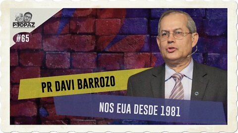 #65 - PR DAVI BARROZO - NOS EUA DESDE 1981 - #VIVERNOSEUA #EUA