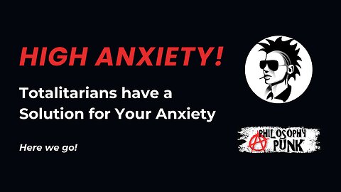 The Age of HIGH ANXIETY | Totalitarians have the solution