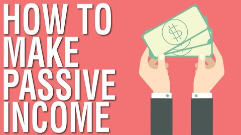 How To Make Passive Income