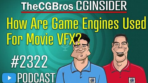 The CGInsider Podcast #2322: "How Are Game Engines Used For Creating Movie VFX?"