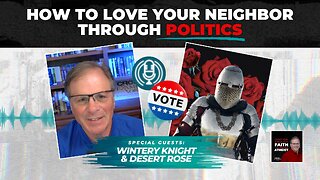 How to Love Your Neighbor Through Politics | with Wintery Knight & Desert Rose